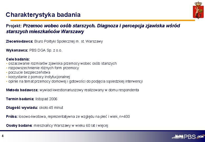 Charakterystyka badania Projekt: Przemoc wobec osób starszych. Diagnoza i percepcja zjawiska wśród starszych mieszkańców