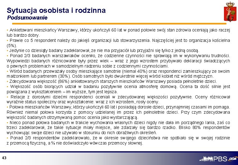 Sytuacja osobista i rodzinna Podsumowanie • Ankietowani mieszkańcy Warszawy, którzy ukończyli 60 lat w