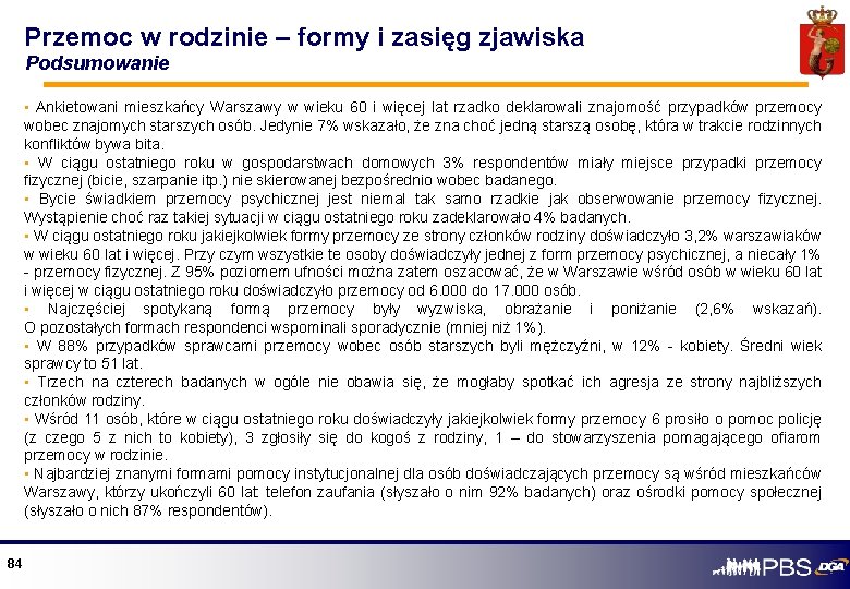 Przemoc w rodzinie – formy i zasięg zjawiska Podsumowanie • Ankietowani mieszkańcy Warszawy w