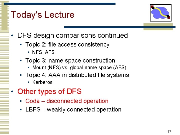 Today's Lecture • DFS design comparisons continued • Topic 2: file access consistency •