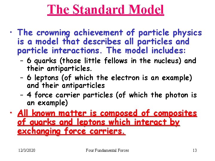 The Standard Model • The crowning achievement of particle physics is a model that