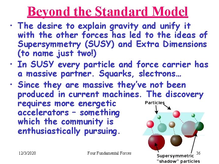 Beyond the Standard Model • The desire to explain gravity and unify it with