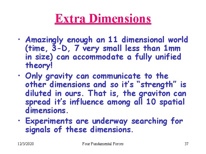 Extra Dimensions • Amazingly enough an 11 dimensional world (time, 3 -D, 7 very