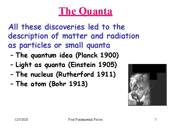 The Quanta All these discoveries led to the description of matter and radiation as