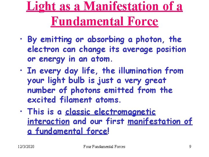 Light as a Manifestation of a Fundamental Force • By emitting or absorbing a