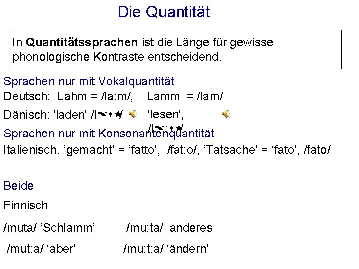 Die Quantität In Quantitätssprachen ist die Länge für gewisse phonologische Kontraste entscheidend. Sprachen nur
