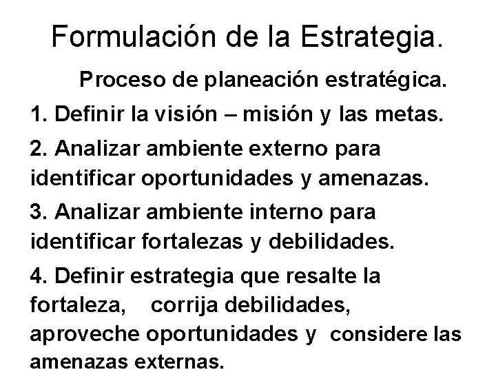 Formulación de la Estrategia. Proceso de planeación estratégica. 1. Definir la visión – misión