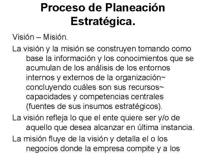 Proceso de Planeación Estratégica. Visión – Misión. La visión y la misión se construyen