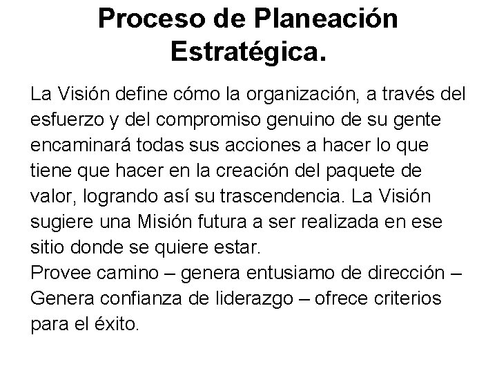 Proceso de Planeación Estratégica. La Visión define cómo la organización, a través del esfuerzo