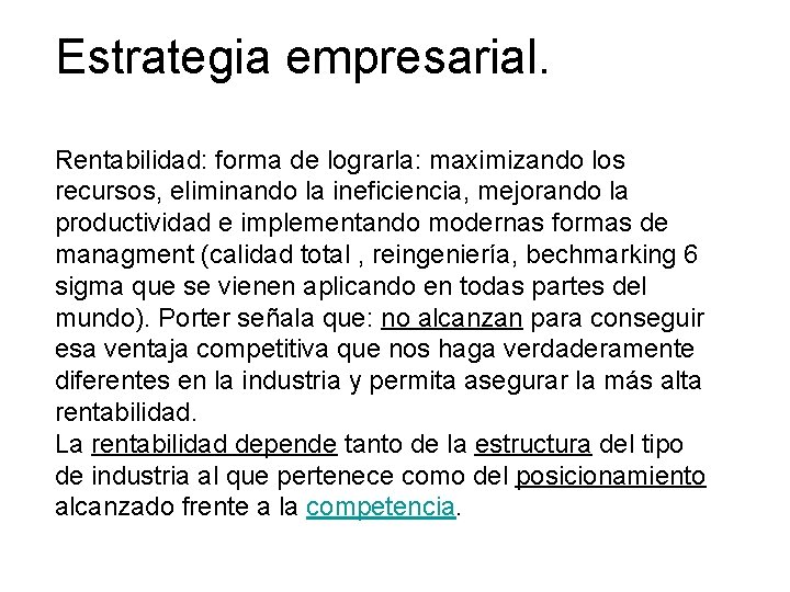 Estrategia empresarial. Rentabilidad: forma de lograrla: maximizando los recursos, eliminando la ineficiencia, mejorando la