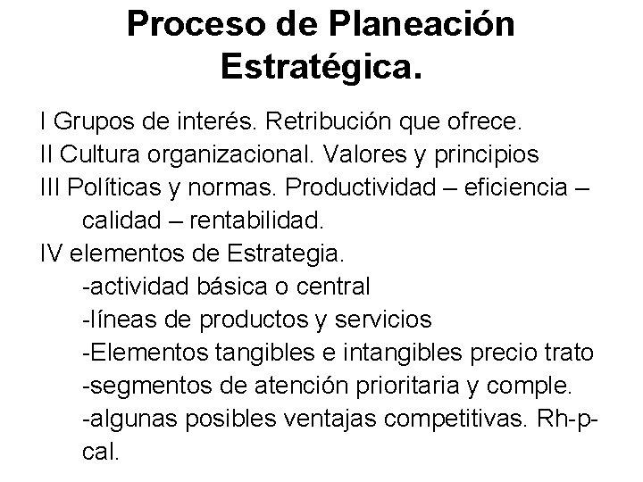 Proceso de Planeación Estratégica. I Grupos de interés. Retribución que ofrece. II Cultura organizacional.