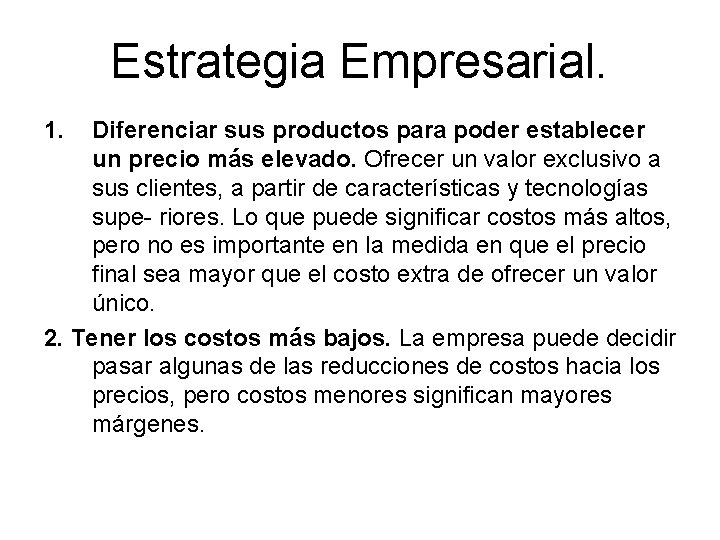 Estrategia Empresarial. 1. Diferenciar sus productos para poder establecer un precio más elevado. Ofrecer