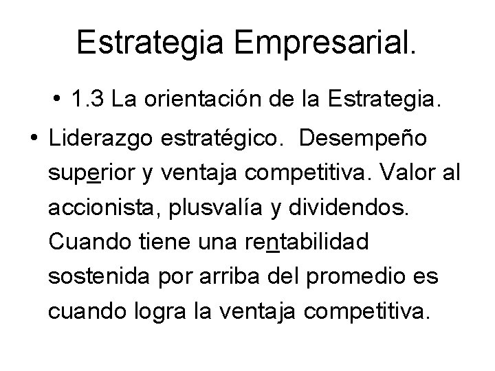 Estrategia Empresarial. • 1. 3 La orientación de la Estrategia. • Liderazgo estratégico. Desempeño