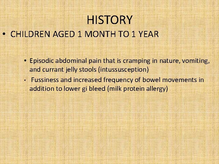 HISTORY • CHILDREN AGED 1 MONTH TO 1 YEAR • Episodic abdominal pain that