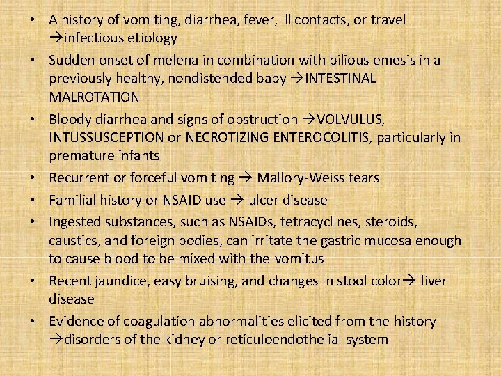  • A history of vomiting, diarrhea, fever, ill contacts, or travel infectious etiology