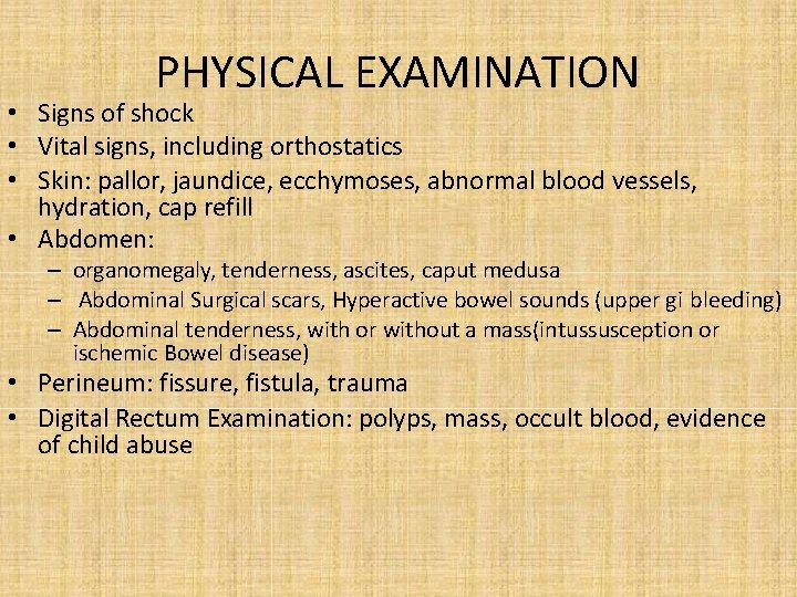 PHYSICAL EXAMINATION • Signs of shock • Vital signs, including orthostatics • Skin: pallor,