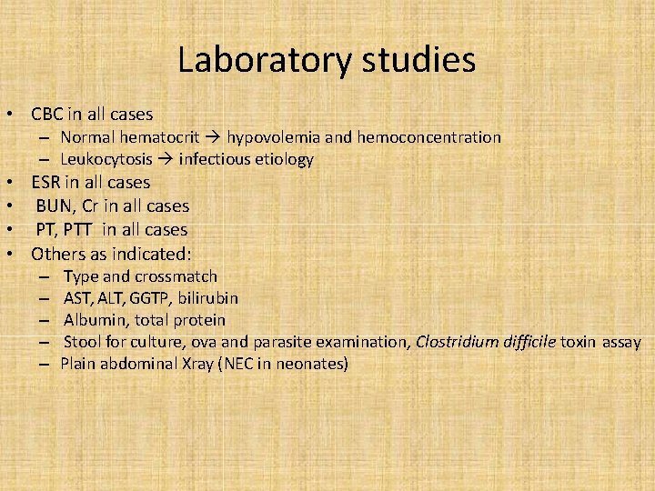 Laboratory studies • CBC in all cases – Normal hematocrit hypovolemia and hemoconcentration –