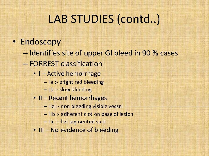 LAB STUDIES (contd. . ) • Endoscopy – Identifies site of upper GI bleed