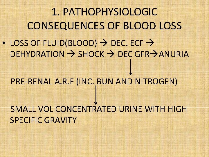 1. PATHOPHYSIOLOGIC CONSEQUENCES OF BLOOD LOSS • LOSS OF FLUID(BLOOD) DEC. ECF DEHYDRATION SHOCK