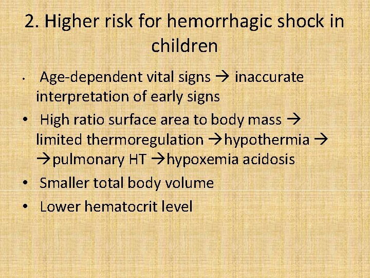 2. Higher risk for hemorrhagic shock in children Age-dependent vital signs inaccurate interpretation of