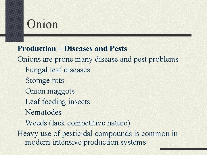 Onion Production – Diseases and Pests Onions are prone many disease and pest problems