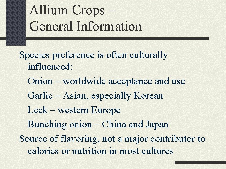 Allium Crops – General Information Species preference is often culturally influenced: Onion – worldwide