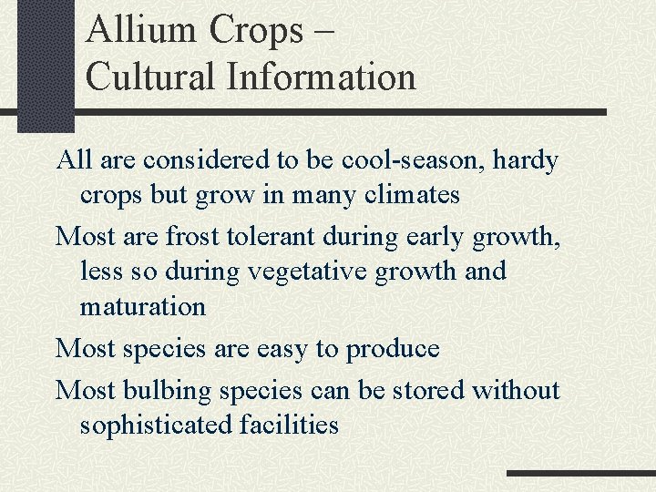 Allium Crops – Cultural Information All are considered to be cool-season, hardy crops but