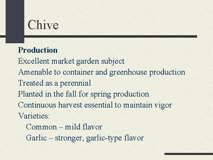 Chive Production Excellent market garden subject Amenable to container and greenhouse production Treated as