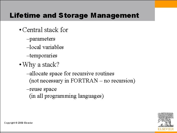 Lifetime and Storage Management • Central stack for –parameters –local variables –temporaries • Why Lifetime and Storage Management • Central stack for –parameters –local variables –temporaries • Why