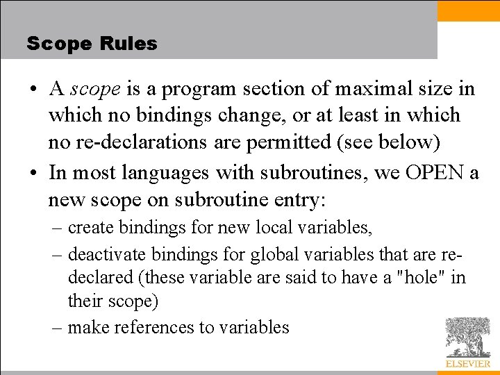 Scope Rules • A scope is a program section of maximal size in which