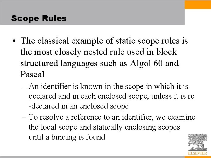 Scope Rules • The classical example of static scope rules is the most closely Scope Rules • The classical example of static scope rules is the most closely