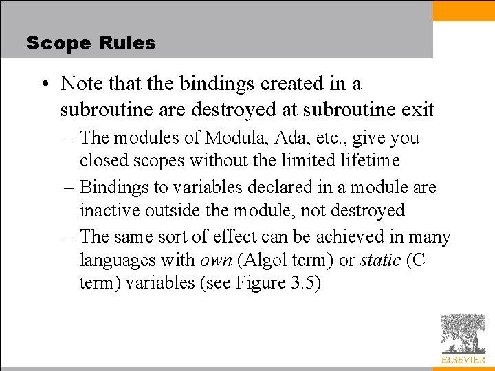 Scope Rules • Note that the bindings created in a subroutine are destroyed at Scope Rules • Note that the bindings created in a subroutine are destroyed at