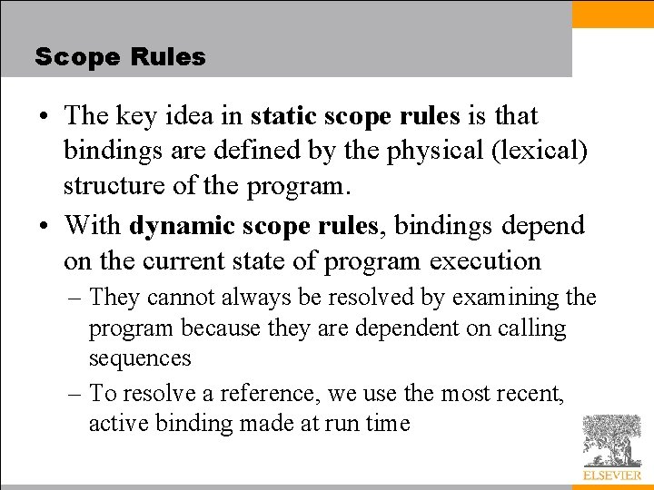 Scope Rules • The key idea in static scope rules is that bindings are