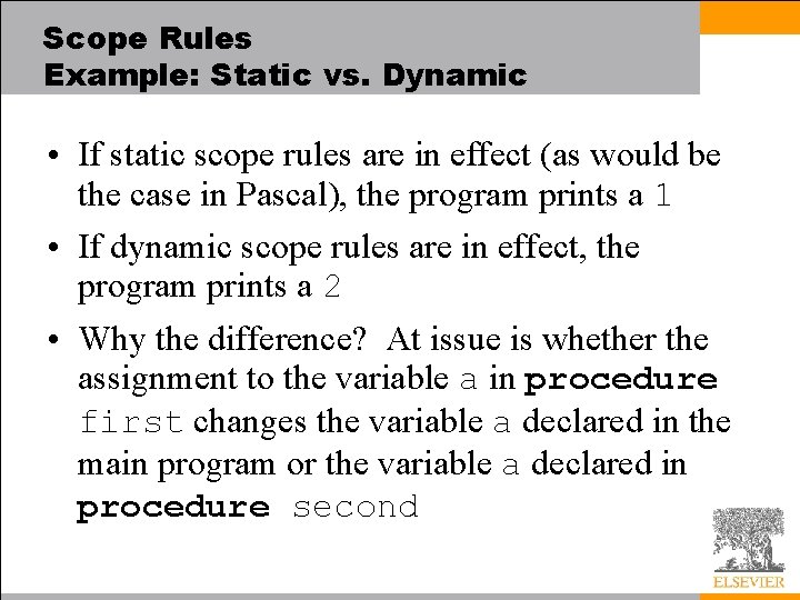Scope Rules Example: Static vs. Dynamic • If static scope rules are in effect