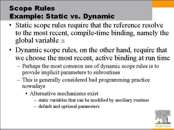 Scope Rules Example: Static vs. Dynamic • Static scope rules require that the reference