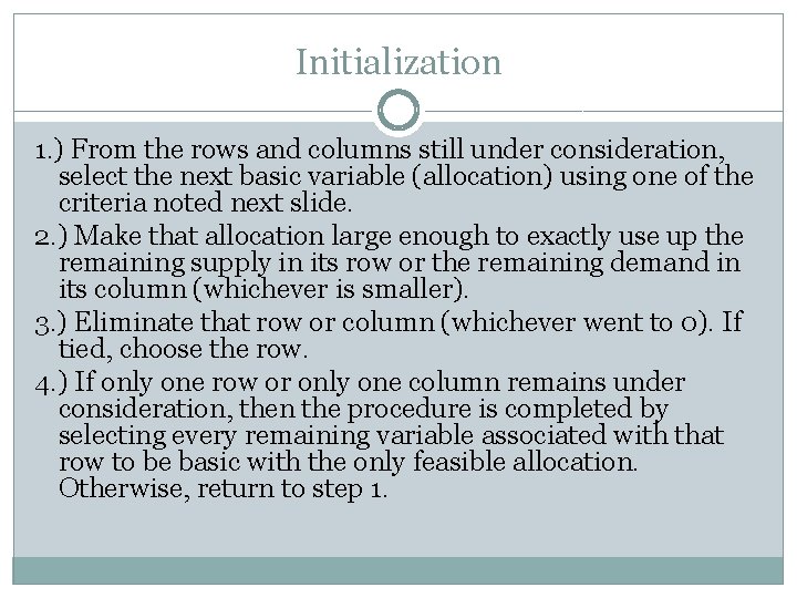 Initialization 1. ) From the rows and columns still under consideration, select the next