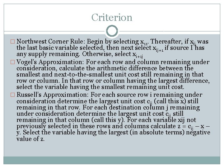 Criterion � Northwest Corner Rule: Begin by selecting x 11. Thereafter, if xij was