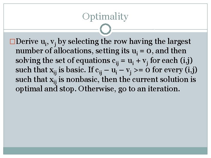 Optimality �Derive ui, vj by selecting the row having the largest number of allocations,