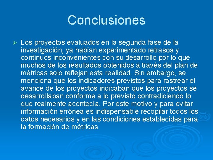 Conclusiones Ø Los proyectos evaluados en la segunda fase de la investigación, ya habían