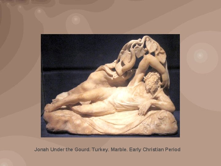 Jonah Under the Gourd. Turkey. Marble. Early Christian Period 