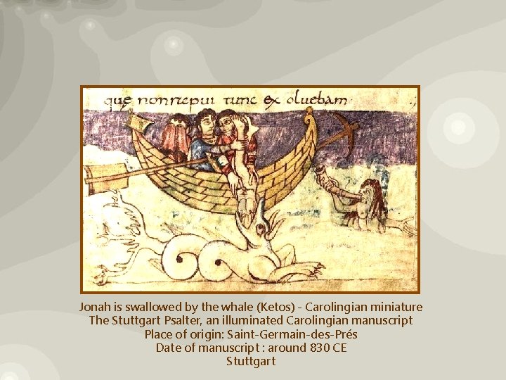 Jonah is swallowed by the whale (Ketos) - Carolingian miniature The Stuttgart Psalter, an