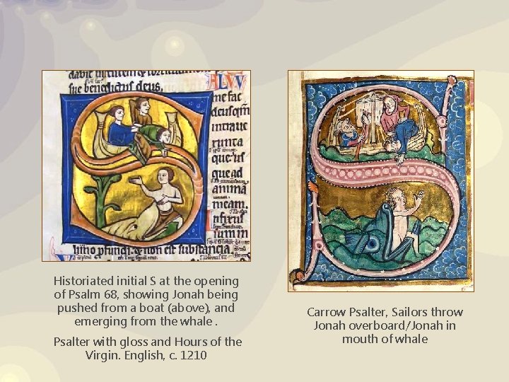 Historiated initial S at the opening of Psalm 68, showing Jonah being pushed from