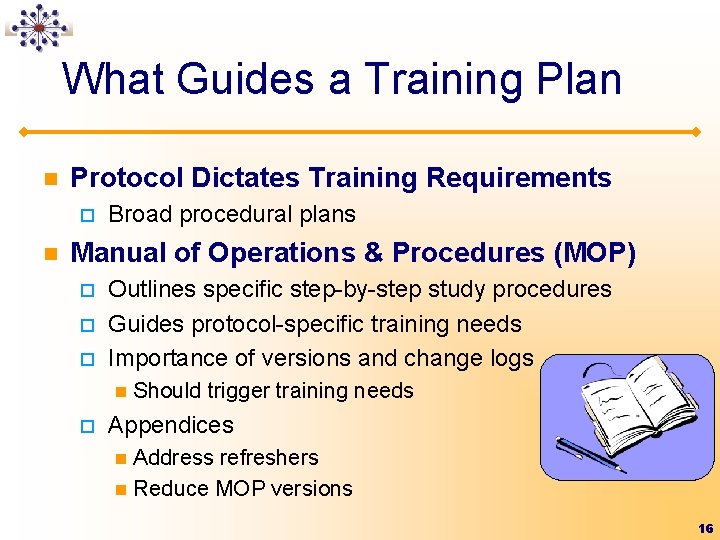 What Guides a Training Plan n Protocol Dictates Training Requirements ¨ n Broad procedural