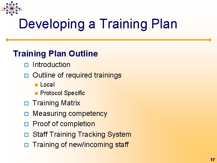 Developing a Training Plan Outline ¨ ¨ Introduction Outline of required trainings n n