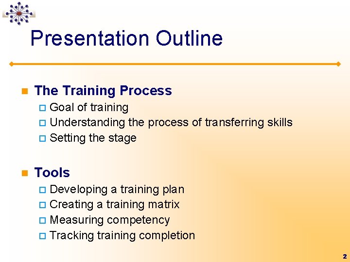 Presentation Outline n The Training Process Goal of training ¨ Understanding the process of