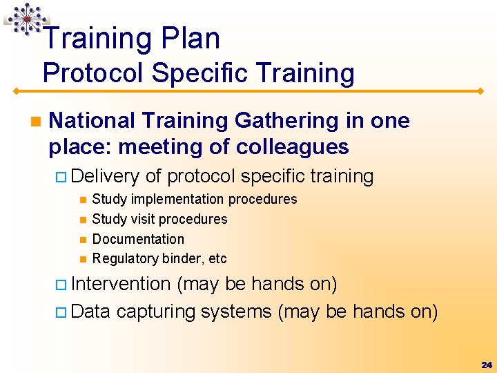 Training Plan Protocol Specific Training n National Training Gathering in one place: meeting of