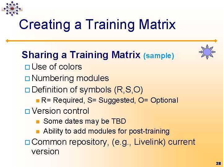 Creating a Training Matrix Sharing a Training Matrix (sample) ¨ Use of colors ¨