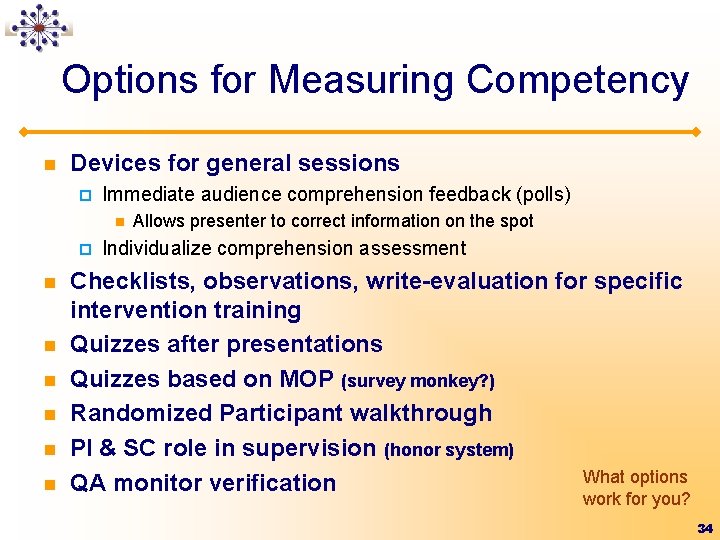 Options for Measuring Competency n Devices for general sessions ¨ Immediate audience comprehension feedback