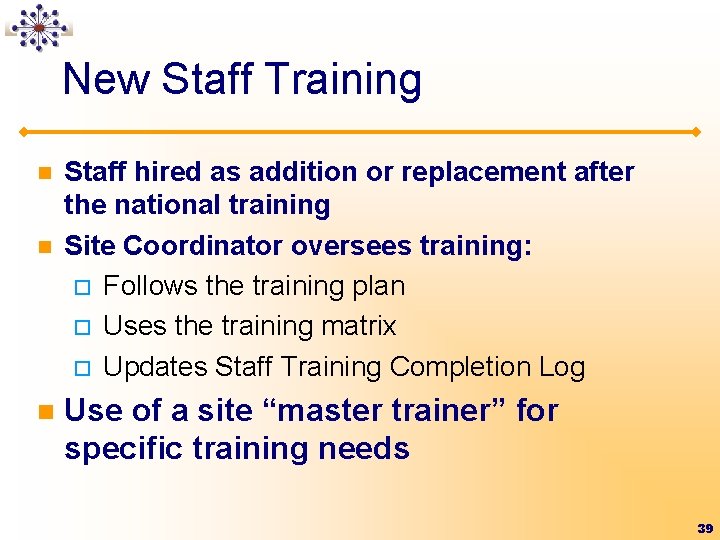 New Staff Training n n n Staff hired as addition or replacement after the