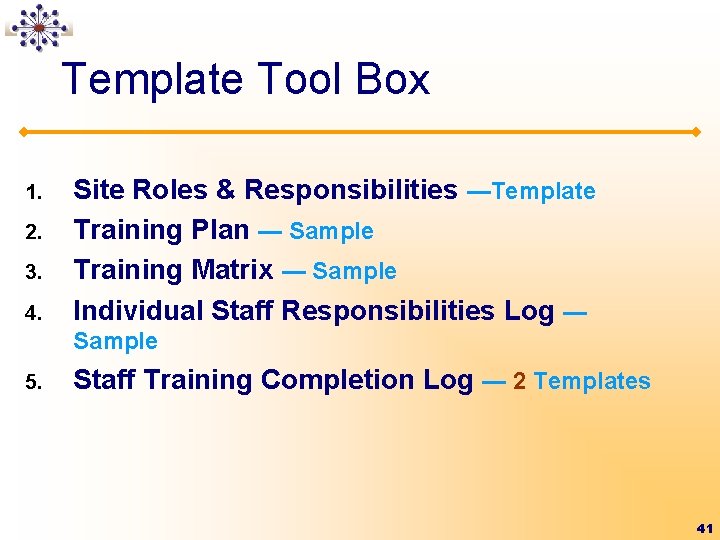 Template Tool Box 1. 2. 3. 4. Site Roles & Responsibilities —Template Training Plan